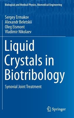 Liquid Crystals in Biotribology: Synovial Joint Treatment by Ermakov, Sergey