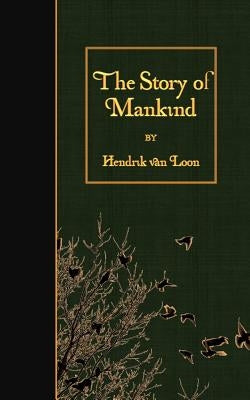 The Story of Mankind by Van Loon, Hendrik Willem