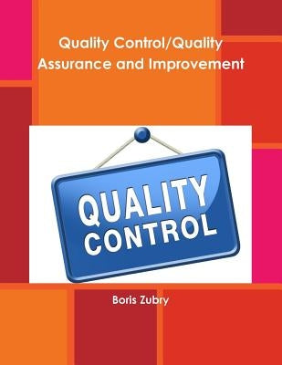 Quality Control/Quality Assurance and Improvement by Zubry, Boris