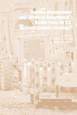 Conflict Management and "Whole of Government": Useful Tools for U.S. National Security Strategy by Franke, Volker C.