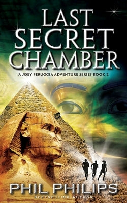 Last Secret Chamber: Ancient Egyptian Historical Mystery Fiction Adventure: Sequel to Mona Lisa's Secret by Philips, Phil