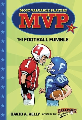 MVP #3: The Football Fumble by Kelly, David A.
