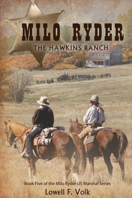 Milo Ryder: The Hawkins Ranch by Volk, Lowell F.