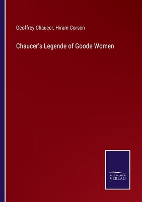 Chaucer's Legende of Goode Women by Chaucer, Geoffrey