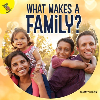 What Makes a Family? by Brown, Tammy