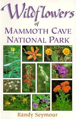 Wildflowers of Mammoth Cave National Park by Seymour, Randy