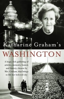 Katharine Graham's Washington by Graham, Katharine