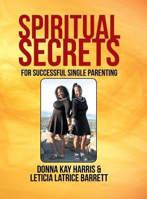Spiritual Secrets for Successful Single Parenting by Harris, Donna