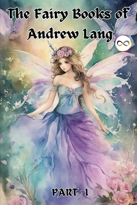 The Fairy Books of Andrew Lang (Fairy Series Part-1) (Blue, Red, Yellow, Violet) by Lang, Andrew