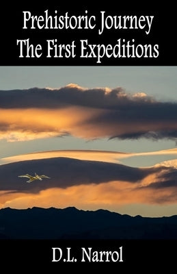 Prehistoric Journey - The First Expeditions by Narrol, D. L.
