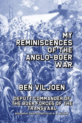 My Reminiscences of the Anglo-Boer War by Viljoen, Ben