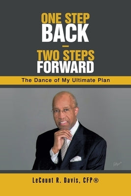 One Step Back - Two Steps Forward: The Dance of My Ultimate Plan by Davis Cfp(r), Lecount R.
