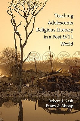 Teaching Adolescents Religious Literacy in a Post-9/11 World (PB) by Nash, Robert J.