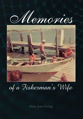 Memories of a Fisherman's Wife by Irving, Alma Jean