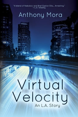 Virtual Velocity: An L.A. Story by Mora, Anthony