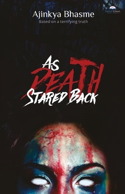 As Death Stared Back by Bhasme, Ajinkya