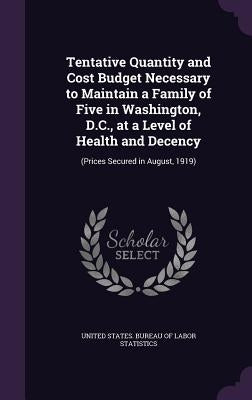 Tentative Quantity and Cost Budget Necessary to Maintain a Family of Five in Washington, D.C., at a Level of Health and Decency: (Prices Secured in Au by United States Bureau of Labor Statistic