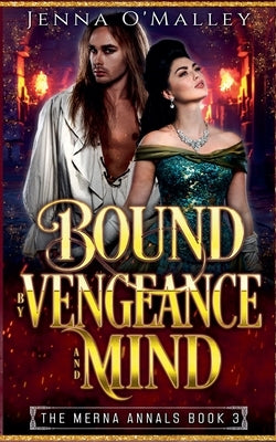 Bound by Vengeance and Mind by O'Malley, Jenna