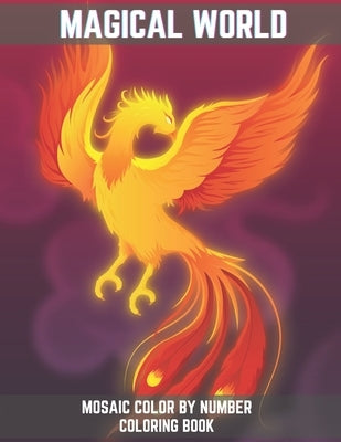 Magical World Mosaic Color By Number Coloring Book: An Adults Mosaic Coloring Book with Vampires, Witches, Evil Women, Mythical Creatures, Demonic Mon by Publishing House, Blue Sea