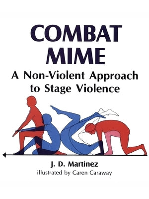 Combat Mime by Martinez, J. D.
