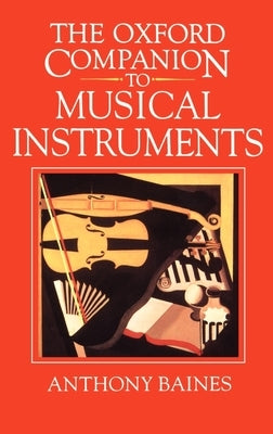 The Oxford Companion to Musical Instruments by Baines, Anthony