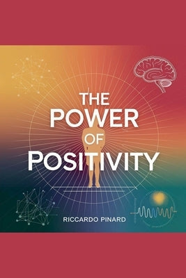 The Power of Positivity by Pinard, Riccardo