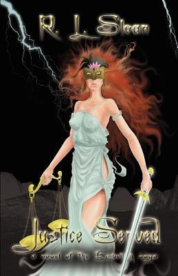 Justice Served: A Novel of the Embellish Saga by Sloan, R. L.