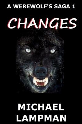 Changes A Werewolf's Saga by White, Ashley