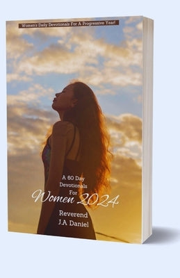 Daily Devotionals For Women 2024: Discovering Strength, Hope, and Purpose in the Midst of Adversity by Daniel, Reverend J. a.