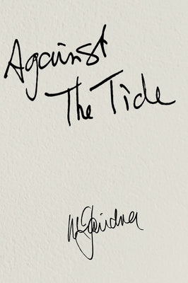 AGAINST THE TIDE - My Memoir by Gairdner, William D.