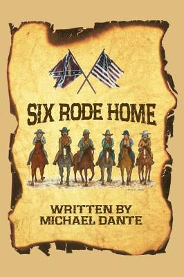 Six Rode Home (hardback) by Dante, Michael