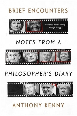 Brief Encounters: Notes from a Philosopher's Diary by Kenny, Anthony