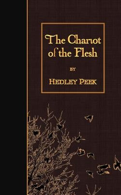 The Chariot of the Flesh by Peek, Hedley