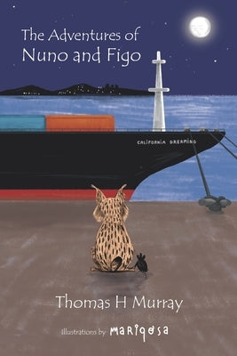 The Adventures of Nuno and Figo: An Illustrated Journey of Two Unlikely Friends by Murray, Thomas H.