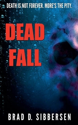 Dead Fall by Sibbersen, Brad D.