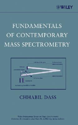 Fundamentals of Contemporary Mass Spectrometry by Dass, Chhabil