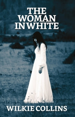 The Woman in White by Collins, Wilkie