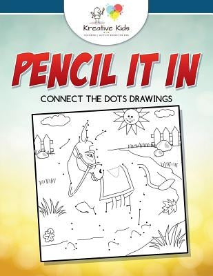 Pencil It In: Connect the Dots Drawings by Kreative Kids