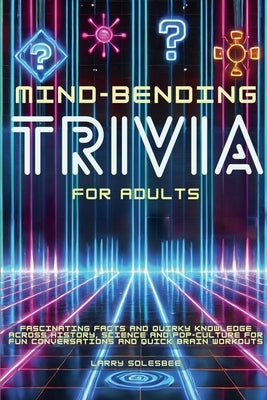 Mind-Bending Trivia for Adults by Solesbee, Larry