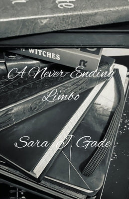 A Never-Ending Limbo by Gade, Sara J.