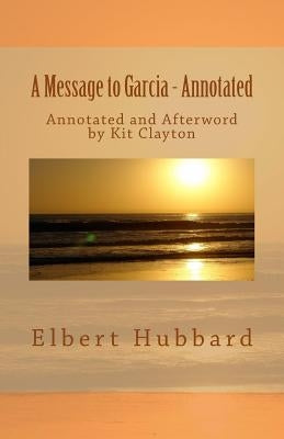 A Message to Garcia: with Afterword by Kit Clayton by Clayton, Kit