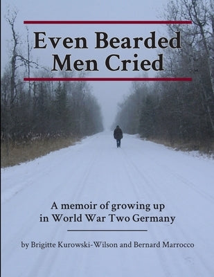 Even Bearded Men Cried by Kurowski-Wilson, Brigitte