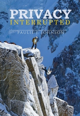 Privacy Interrupted by Johnson, Paulie J.