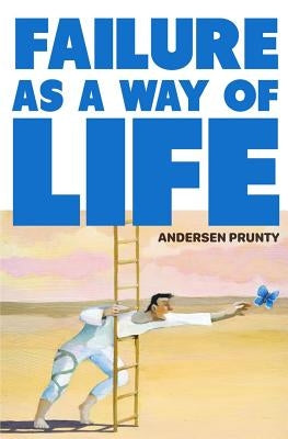 Failure As a Way of Life by Prunty, Andersen