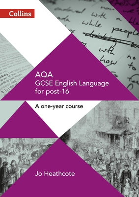 GCSE Success in a Year - Aqa GCSE English Language: Student Book by Heathcote, Jo