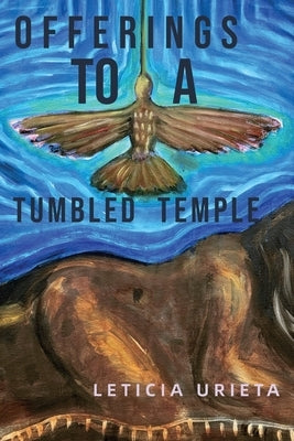 Offerings to a Tumbled Temple by Urieta, Leticia