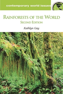 Rainforests of the World: A Reference Handbook (Revised) by Gay, Kathlyn