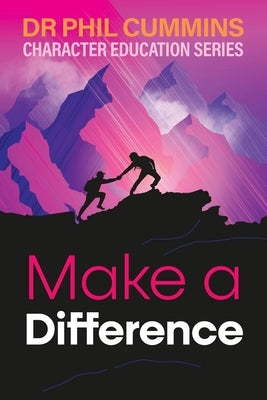 Make a Difference: Character Education Series: Book 4 by Cummins, Phil