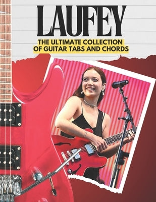 Laufey: The Ultimate Collection of Guitar Tabs and Chords by Carrington, Felix