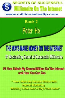 # 1 Bestselling How I Made My First Million Dollars On The Internet by Ho, Peter